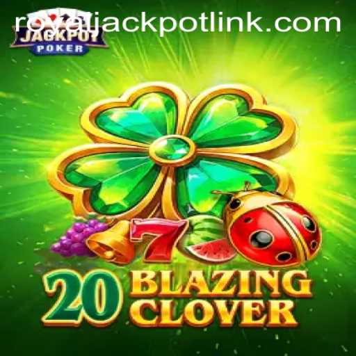 Discovering 20BlazingClover: A Thrilling Casino Experience with RoyalJackpot