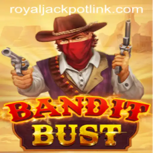 BanditBust: Exciting Gameplay Features and Rules Unveiled with RoyalJackpot