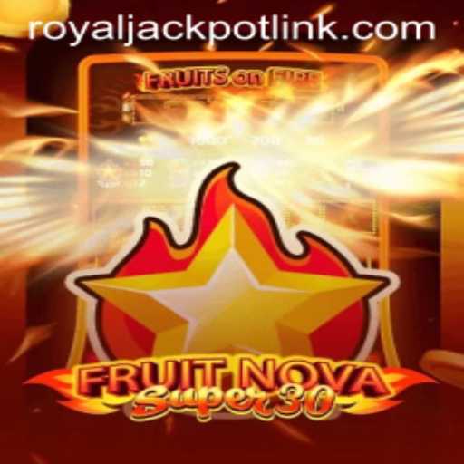 Exploring FruitrNovaSupe30 and the Thrill of RoyalJackpot