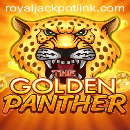 Exploring the Excitement of GOLDENPANTHER Featuring the Thrilling RoyalJackpot