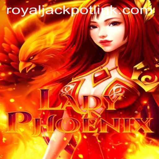 Unveiling LadyPhoenix: The Thrilling World of RoyalJackpot
